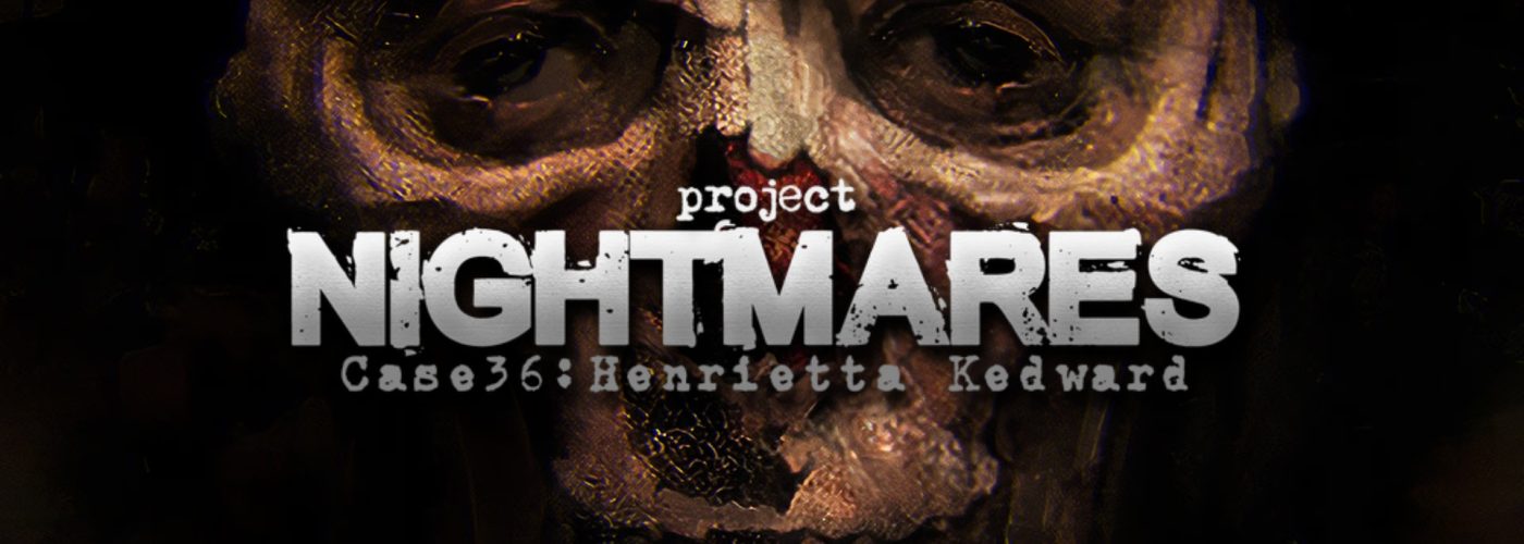 Project Nightmare Case 36: Henrietta Kedward – Recensione: Il volto del terrore