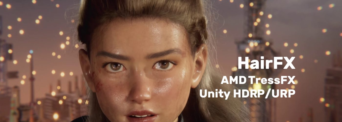 Unity China HairFX: Realistic Hair Rendering Solution Powered by AMD TressFX for Unity URP and HDRP – PC, Mobile Devices, and Consoles