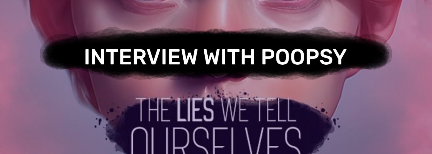 Interview with Poopsy: The Lies We Tell Ourselves Game Developer