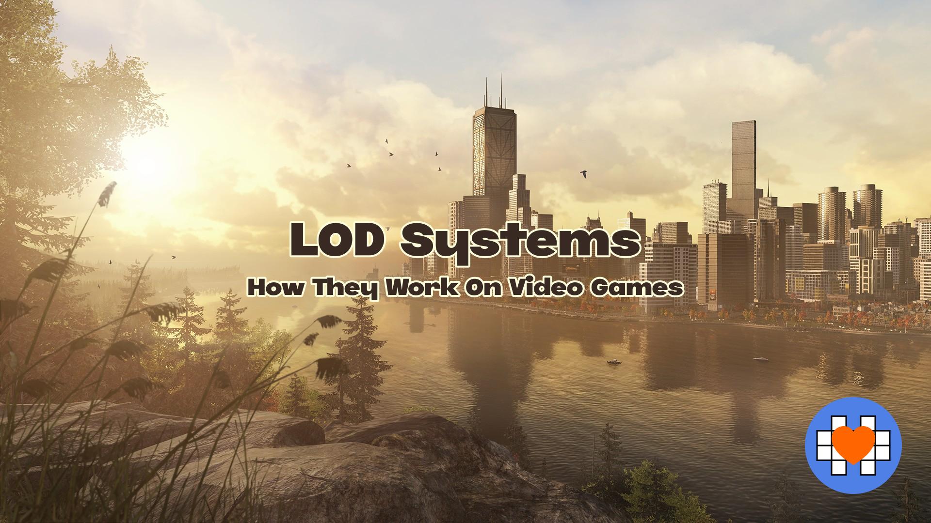 How LOD systems Work and Why They Are Used
