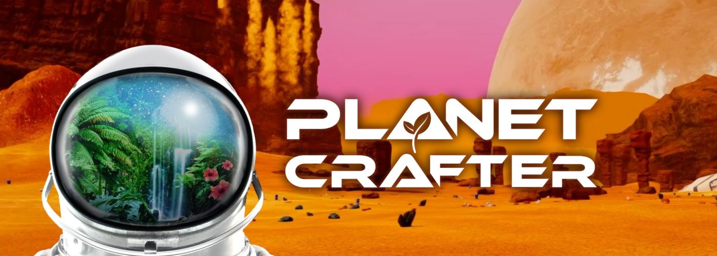 Planet Crafter: Surviving and the Creating a New World