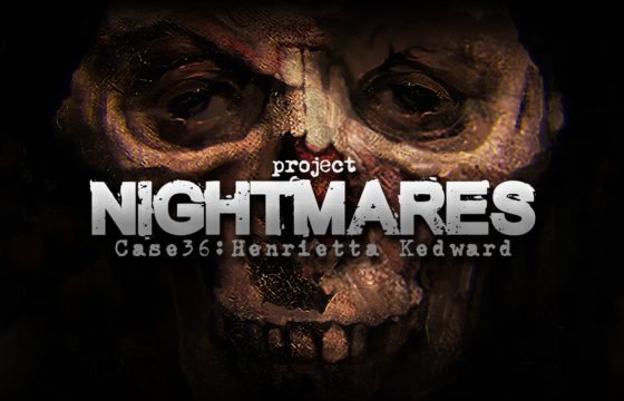 Project Nightmare Case 36: Henrietta Kedward Review – Beneath the Shadows